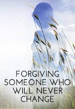 Forgiving Someone Who Will Never…