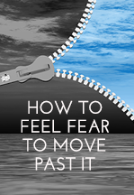How To Feel Fear To…