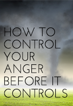 How To Control Your Anger…