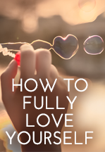 How to Fully Love Yourself