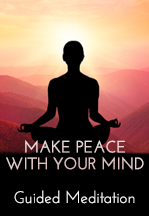 Make Peace with Your Mind Guided Meditation