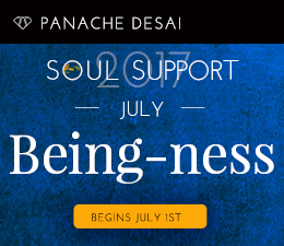 Being-ness - Panache Desai's July Soul Support