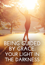 Being Guided by Grace: Your Light in the Darkness Meditation
