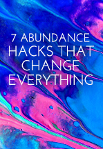 7 Abundance Hacks That Change Everything