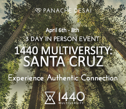 1440 Multiversity Santa Cruz - Experience Authentic Connection - Panache Desai Event