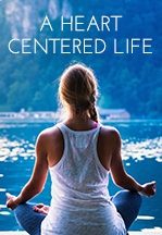 A Heart Centered Life Free Meditation