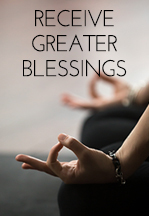 Receive Greater Blessings - Free Meditation