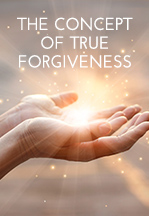 The Concept of True Forgiveness - The Second of the Four Agreements (Don Miguel Ruiz's Book The Four Agreements) by Panache Desai