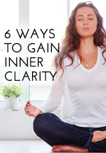 6 Ways to Gain Inner Clarity