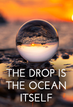 The drop is the ocean…