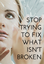 Stop Trying To Fix What…