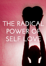 The Radical Power of Self…