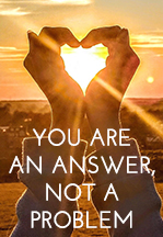 You Are an Answer, Not…