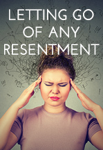 Letting Go of Any Resentment