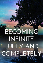 Becoming Infinite Fully and Completely