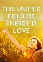 This Unified Field of Energy…