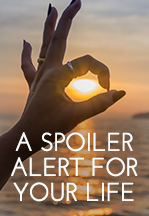 A Spoiler Alert For Your…