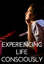 Experiencing Life Consciously