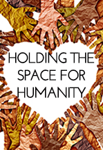 Holding the Space for Humanity