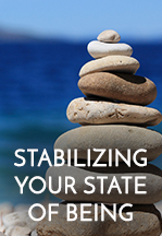 Stabilizing Your State Of Being