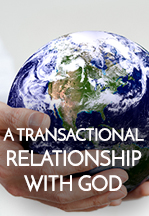 A Transactional Relationship With God